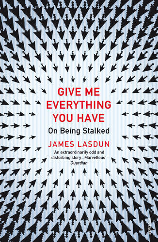 Give Me Everything You Have: On Being Stalked