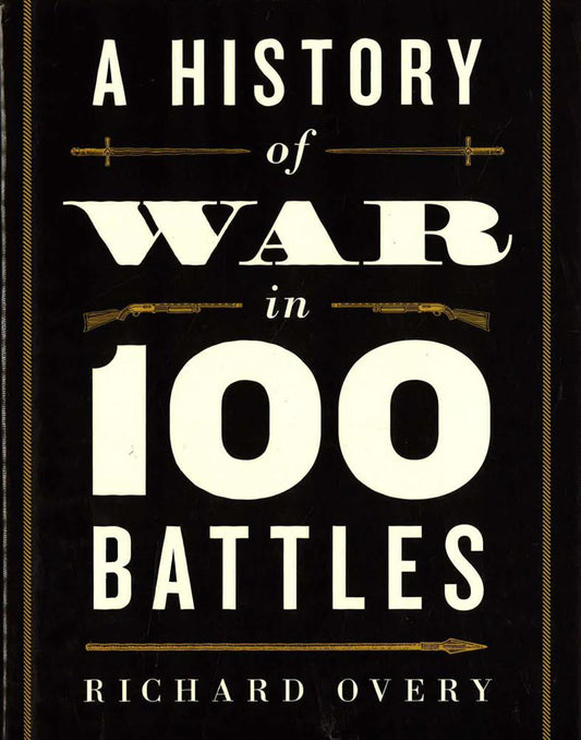 A History Of War In 100 Battles