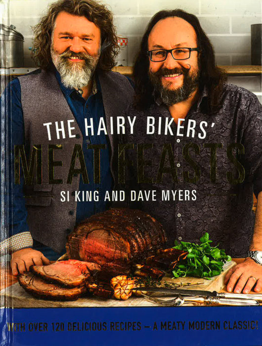 The Hairy Bikers' Meat Feasts: With Over 120 Delicious Recipes - A Meaty Modern Classic