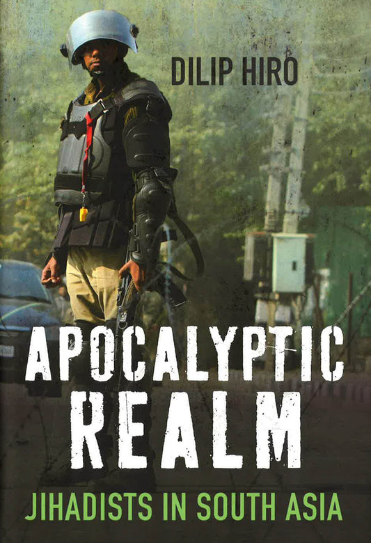 Apocalyptic Realm : Jihadists In South Asia