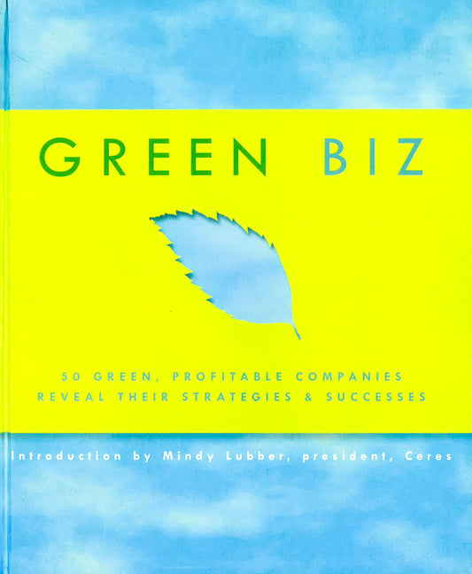 Green Biz: 50 Green, Profitable Companies Reveal Their Strategies And Successes (Hb)