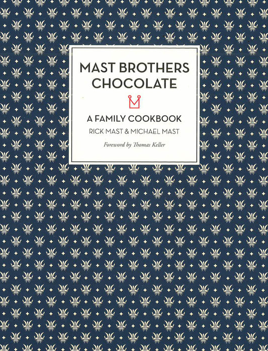 Mast Brothers Chocolate: A Family Cookbook