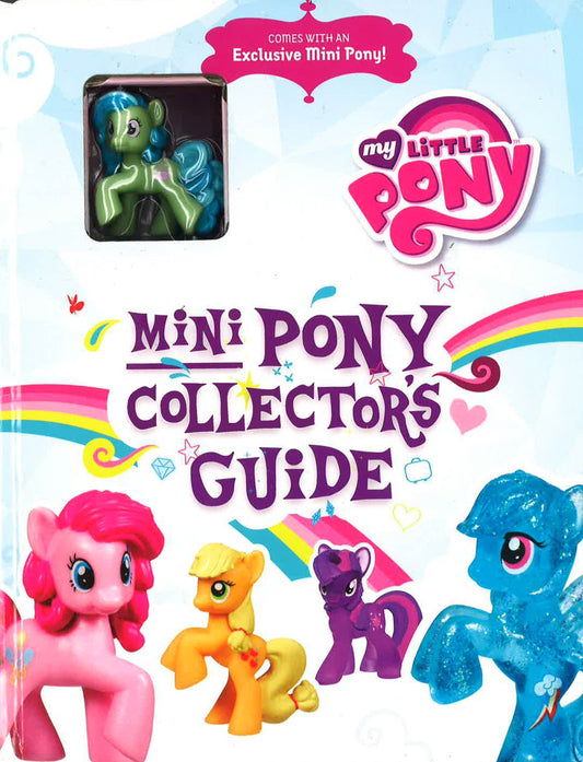 My Little Pony: Mini Pony Collector's Guide With Exclusive Figure