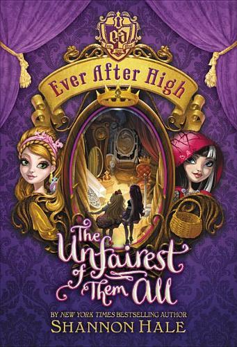The Unfairest Of Them All (Ever After High, Bk.2)