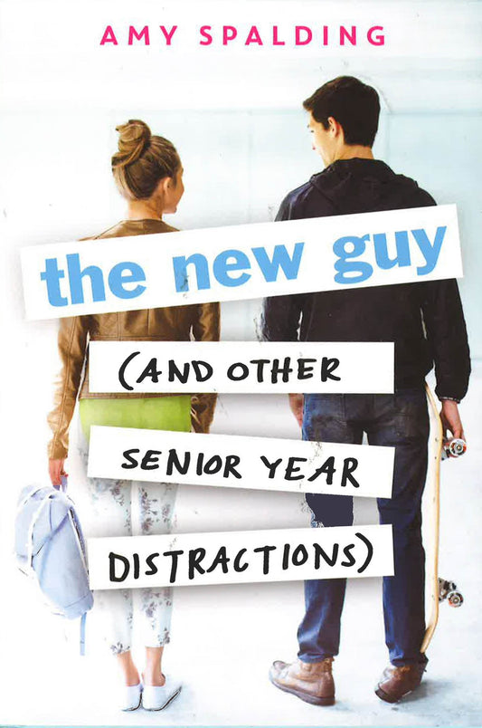 The New Guy (And Other Senior Year Distractions)
