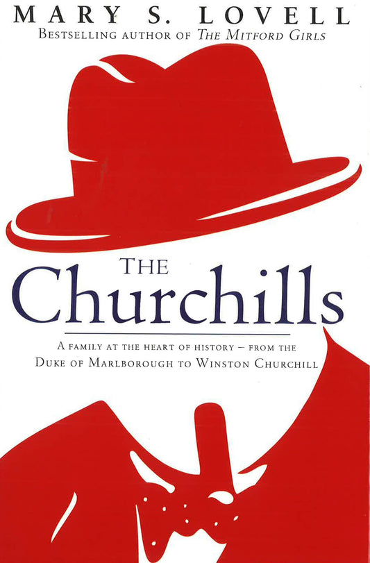 Churchills, The A Family At The Heart Of History - From The Duke Of Marlborough To Winston Churchill Hb