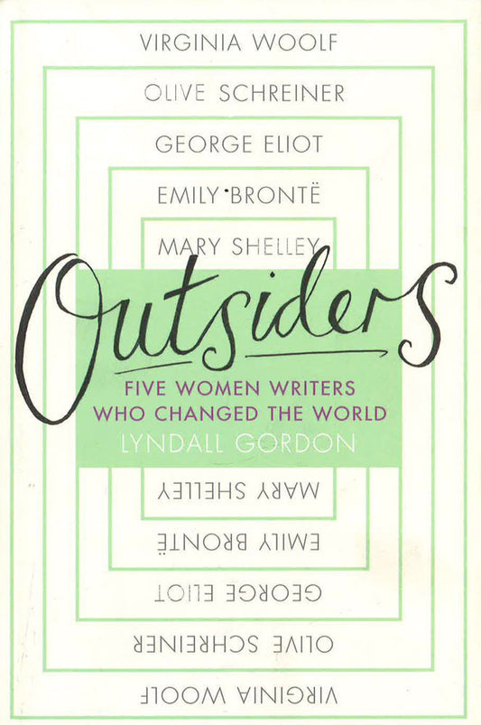 Outsiders: Five Women Writers Who Changed The World
