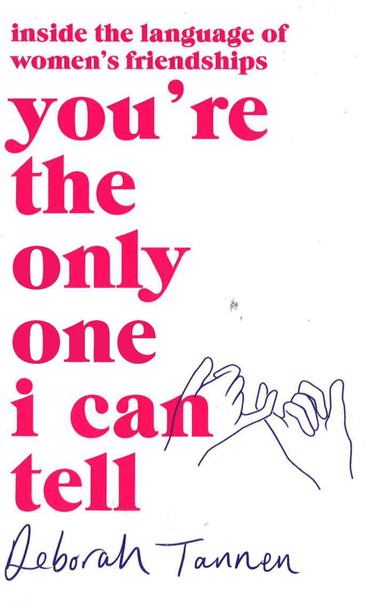 You'Re The Only One I Can Tell Inside The Language Of Women's Friendships Pb