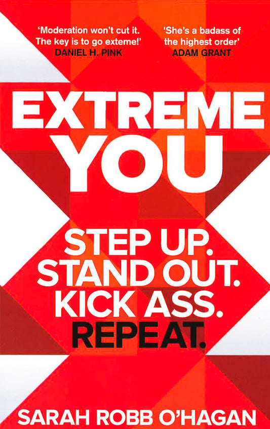 Extreme You: Step Up. Stand Out. Kick Ass. Repeat.