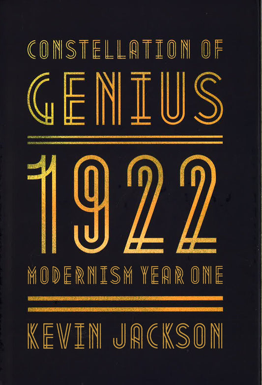 Constellation Of Genius: 1922, Modernism Year One (Hb)
