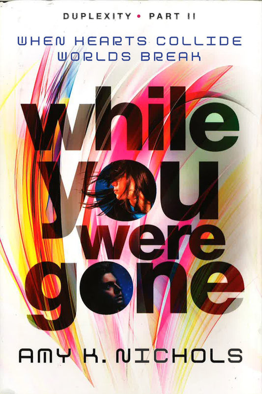While You Were Gone : Duplexity, Part Ii