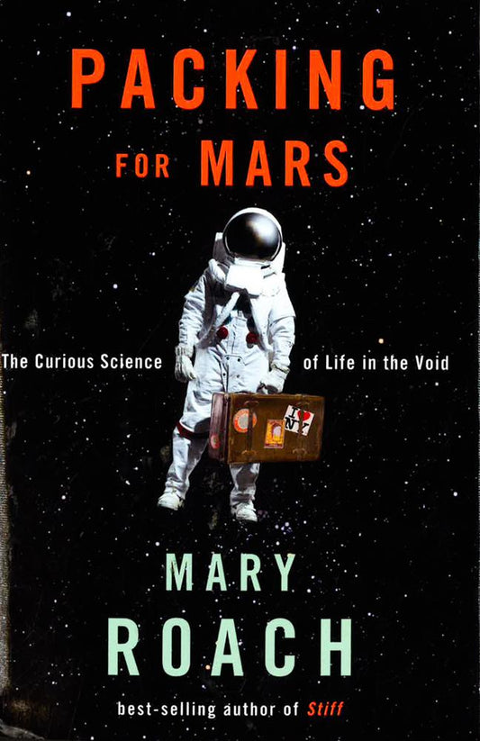 Packing For Mars: The Curious Science Of Life In The Void