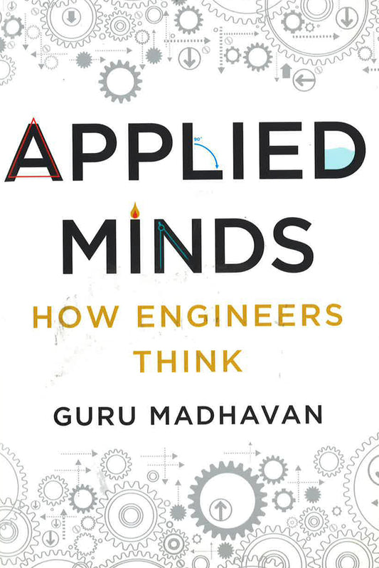 Applied Minds: How Engineers Think