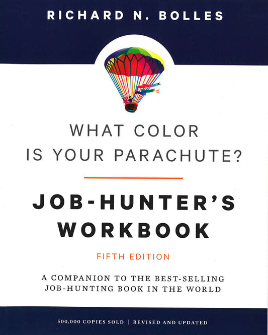 What Color Is Your Parachute? Job-Hunter's Workbook: A Companion To The Best-Selling Job-Hunting Book In The World