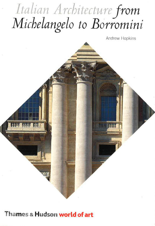 Italian Architecture: From Michelangelo To Borromini