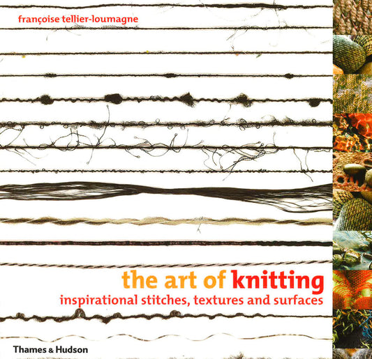 The Art Of Knitting: Inspirational Stitches, Textures And Surfaces