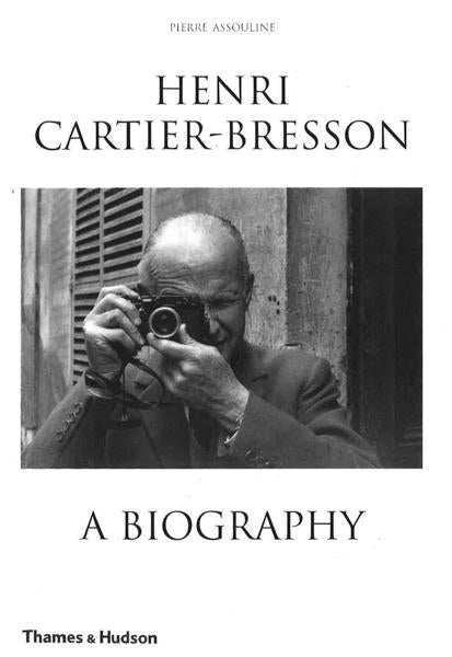 Henri Cartier-Bresson: A Biography