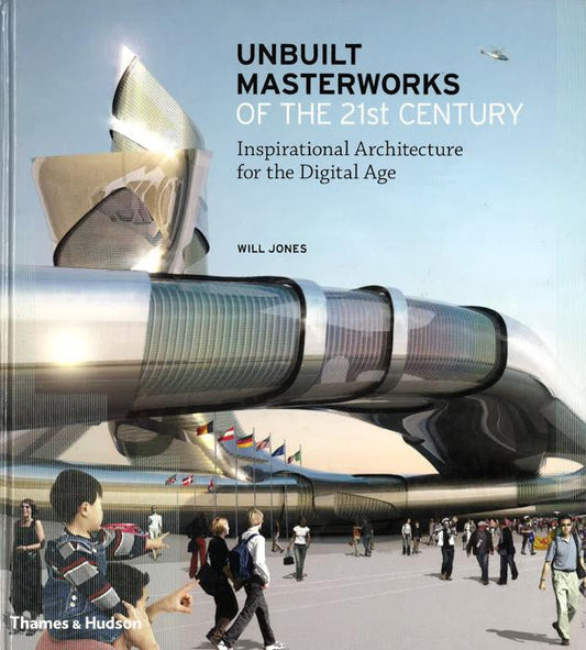 Unbuilt Masterworks Of The 21st Century