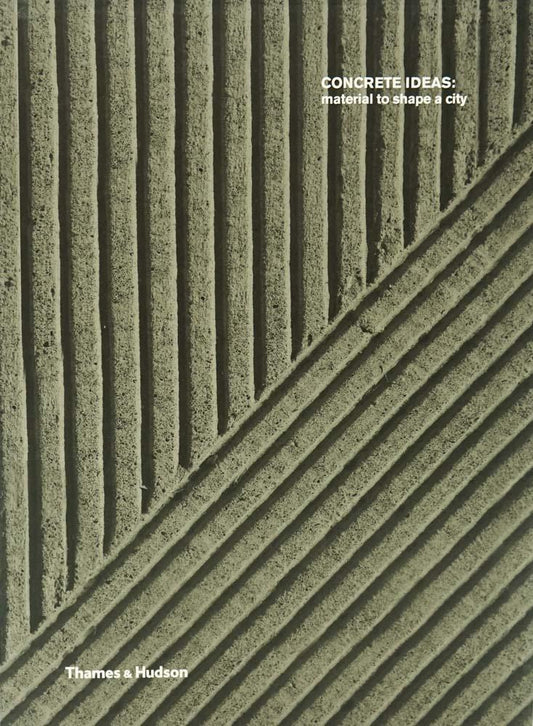 Concrete Ideas: Material To Shape A City