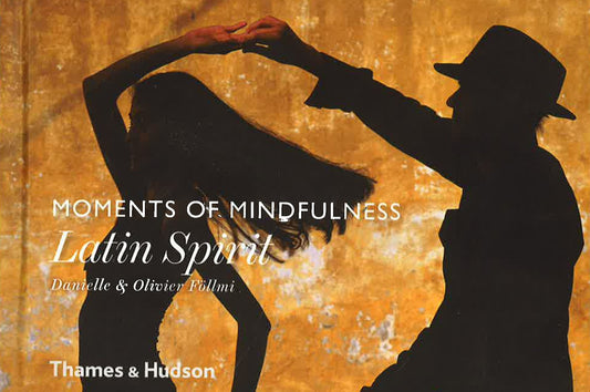 Moments Of Mindfulness: Latin Spirit (Hb)