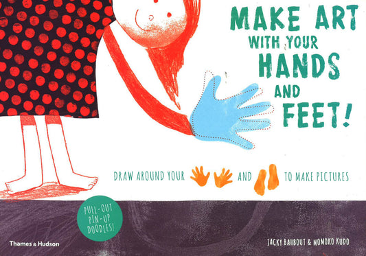 Make Art With Your Hands And Feet!: Draw Around Your Hands And Feet To Make Pictures