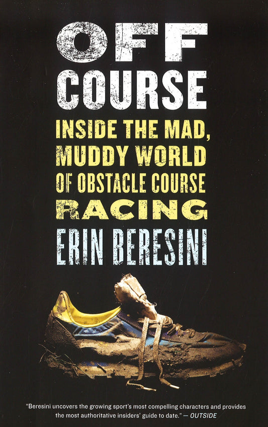 Off Course: Inside The Mad, Muddy World Of Obstacle Course Racing