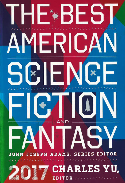 The Best American Science Fiction And Fantasy 2017