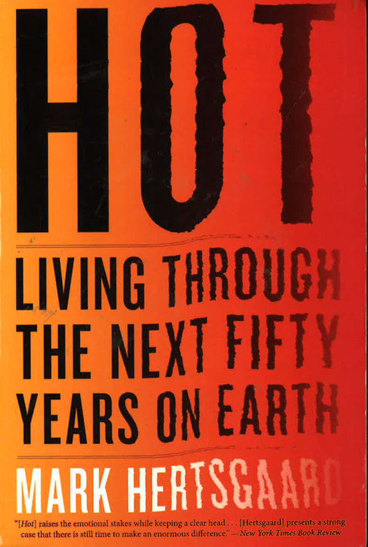 Hot: Living Through The Next Fifty Years On Earth