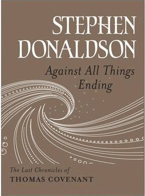 Against All Things Ending: The Last Chronicles of Thomas Covenant