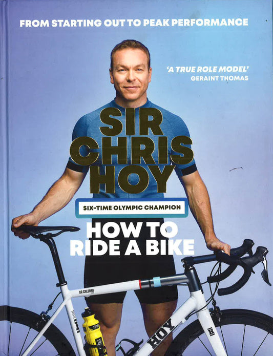 How to Ride a Bike : From Starting Out to Peak Performance