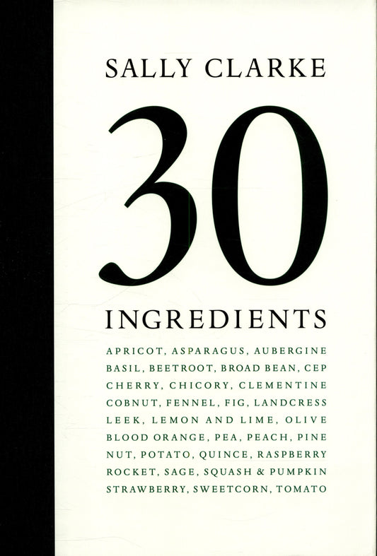 Sally Clarke: 30 Ingredients