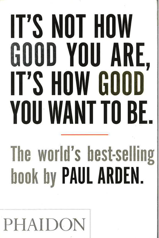 It's Not How Good You Are, It's How Good You Want To Be