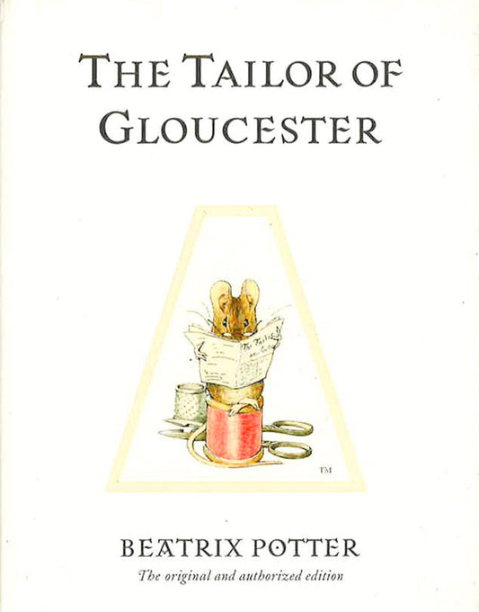 The Tailor Of Gloucester: The Original And Authorized Edition