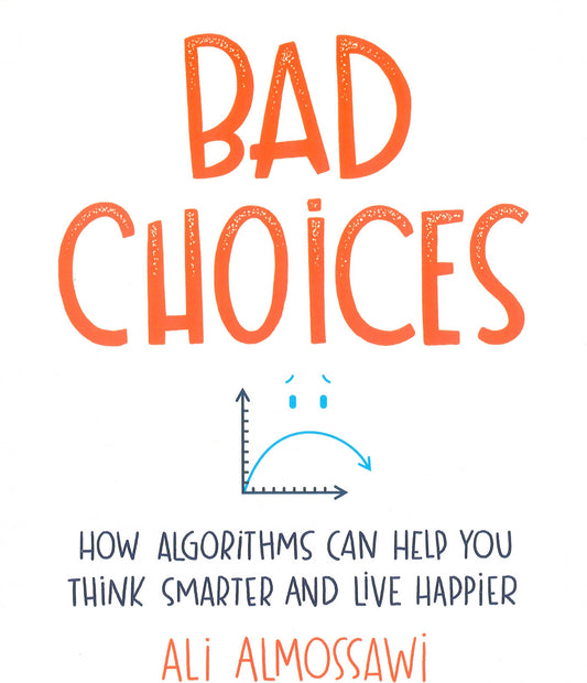 Bad Choices: How Algorithms Can Help You