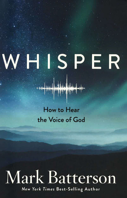 Whisper: How To Hear The Voice Of God