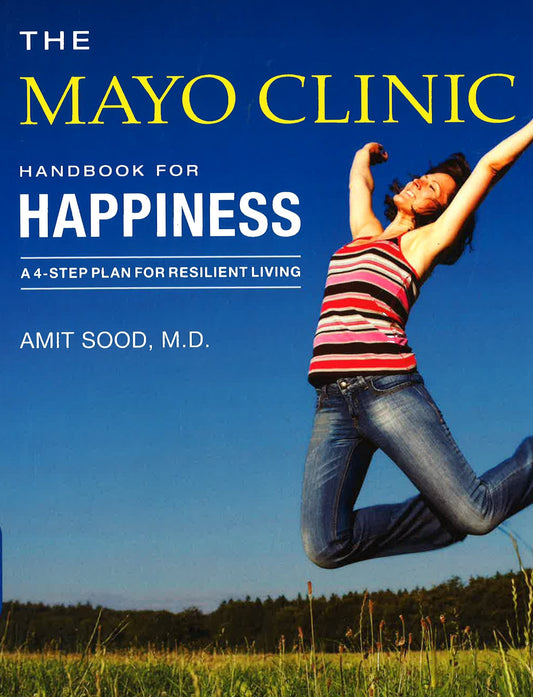 The Mayo Clinic Handbook For Happiness