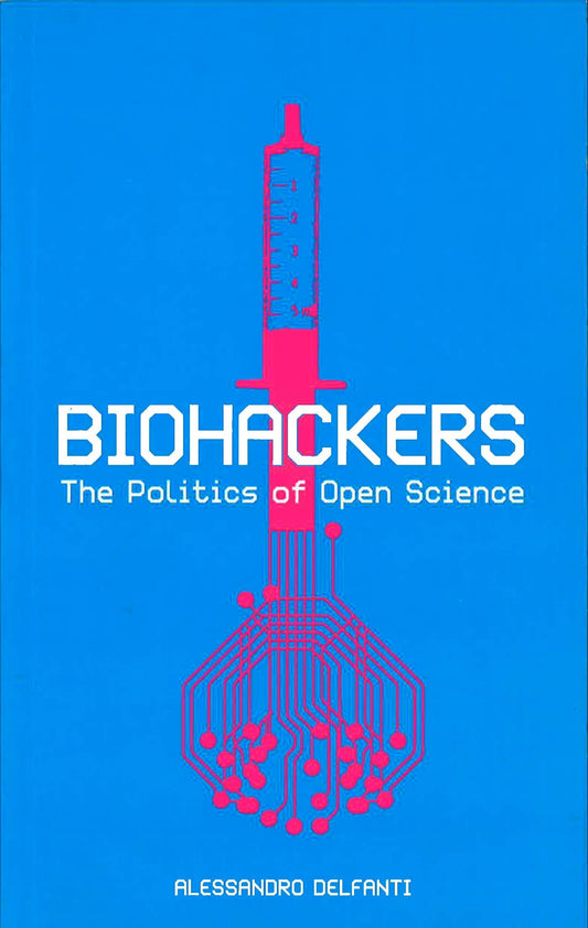 Biohackers: The Politics Of Open Science