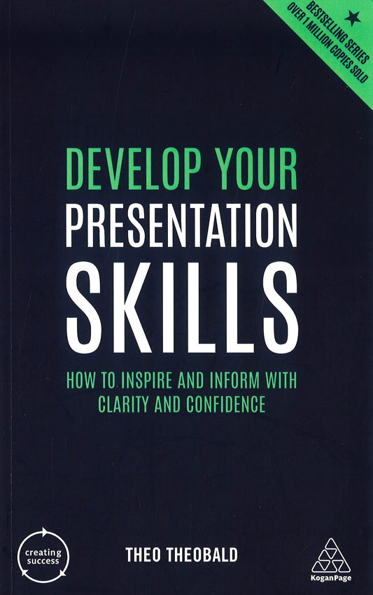 Develop Your Presentation Skills: How to Inspire and Inform with Clarity and Confidence