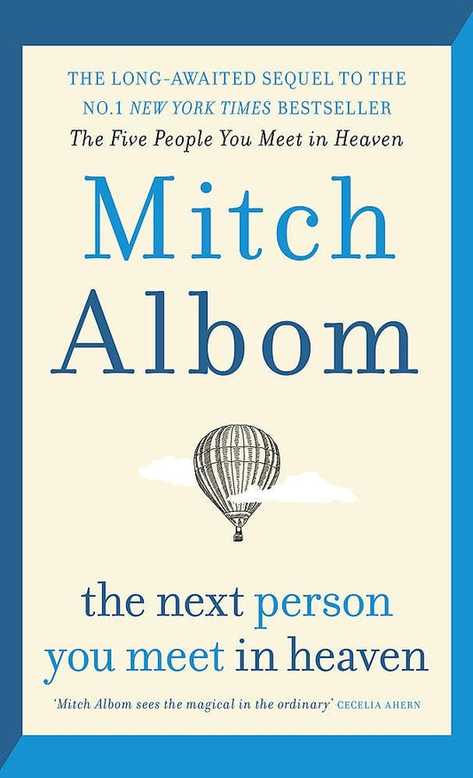 The Next Person You Meet In Heaven: The Sequel To The Five People You Meet In Heaven