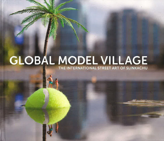 The Global Model Village: The International Street Art Of Slinkachu