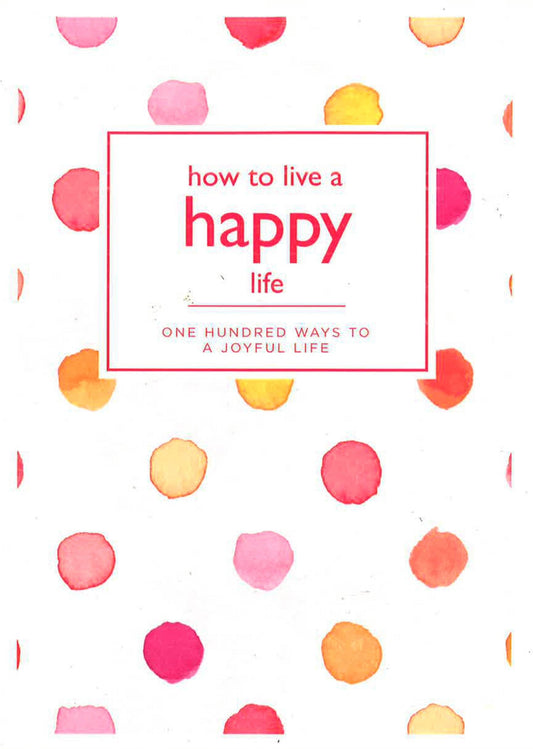 How To Live A Happy Life