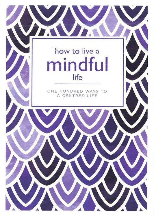 How To Live A Mindful Life