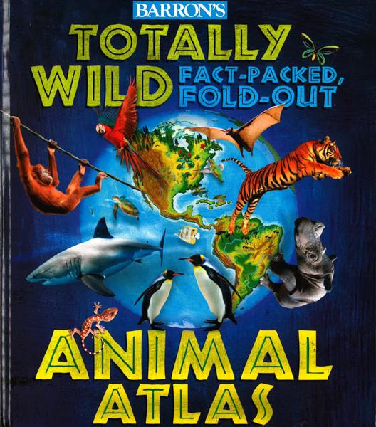 Barron's Totally Wild Fact-Packed, Fold-Out Animal Atlas