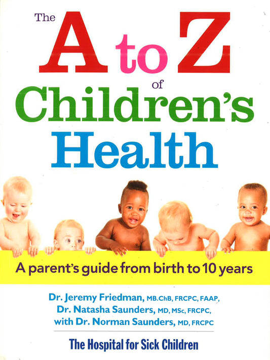 A to Z of Children's Health: A Parent's Guide from Birth to 10 Years