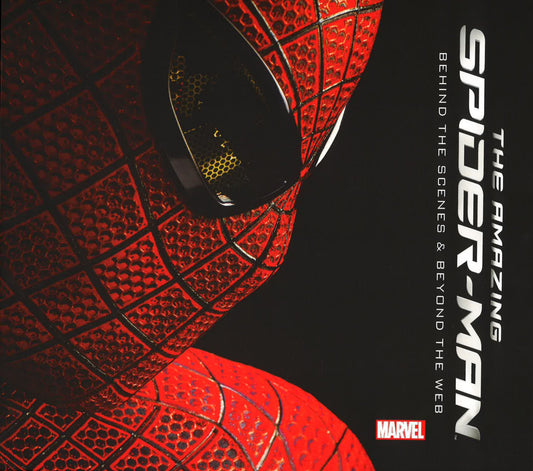 Amazing Spider-Man: Behind The Scenes And Beyond The Web