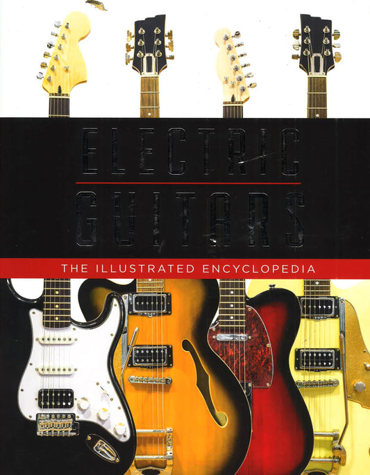 Electric Guitars: The Illustrated Encyclopedia