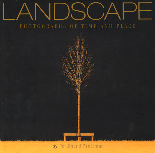 Landscape : Photographs Of Time And Place
