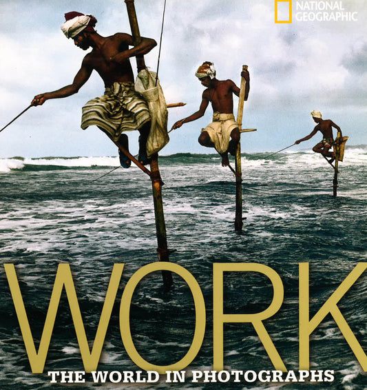 Work The World In Photographs