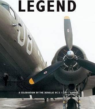 Legend: The Story Of The Dc-3/C-47 Dakota