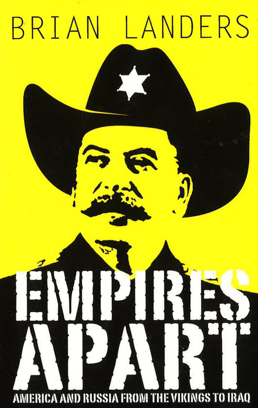 Empires Apart - America & Russia From The Vikings To Iraq